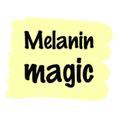 Obraz premium Melanin magic. Colorful isolated vector saying