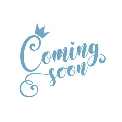 Coming Soon  - calligraphy with crown for Baby shower, greeting card, gifts design.