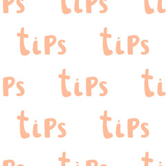 Tips. Vector seamless pattern with calligraphy hand drawn text. Good for wrapping paper, wedding card, birthday invitation, pattern fill, wallpaper