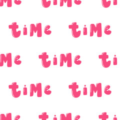 Time. Vector seamless pattern with calligraphy hand drawn text. Good for wrapping paper, wedding card, birthday invitation, pattern fill, wallpaper