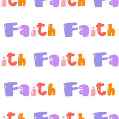 Faith. Vector seamless pattern with calligraphy hand drawn text. Good for wrapping paper, wedding card, birthday invitation, pattern fill, wallpaper