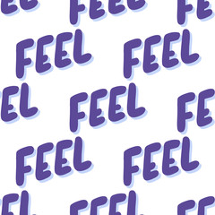 Feel. Vector seamless pattern with calligraphy hand drawn text. Good for wrapping paper, wedding card, birthday invitation, pattern fill, wallpaper