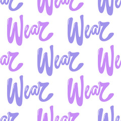 Wear. Vector seamless pattern with calligraphy hand drawn text. Good for wrapping paper, wedding card, birthday invitation, pattern fill, wallpaper