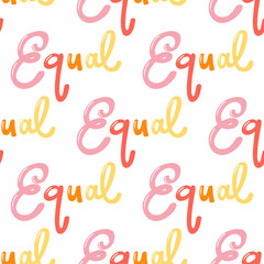 Equal. Vector seamless pattern with calligraphy hand drawn text. Good for wrapping paper, wedding card, birthday invitation, pattern fill, wallpaper