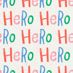 Hero. Vector seamless pattern with calligraphy hand drawn text. Good for wrapping paper, wedding card, birthday invitation, pattern fill, wallpaper