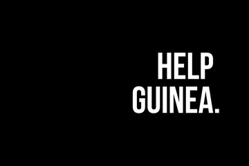 Help Support Guinea. White strong text on black background meaning the need to help the people in Guinea.