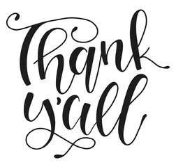 Thank you all - black calligraphy isolated on white background, vector illustration with lettering - Thank y'all