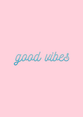 Good Vibes. Poster with pink background. Inspiring quote calligraphy. Printable poster