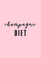 Champagne diet. Funny girly quote poster in pink