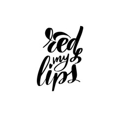 Red my lips. Lips quotes for print graphic design.