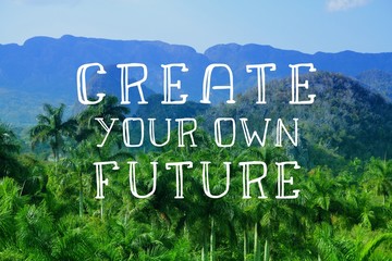 Create your future