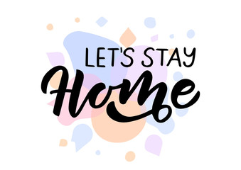 Let's stay home hand drawn lettering. Watercolor background