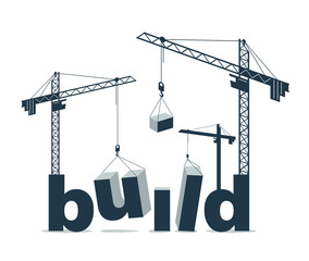 Construction cranes constructs Build word vector concept design, conceptual illustration with lettering allegory in progress development, stylish metaphor of construction.
