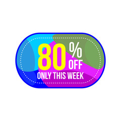 80 percent discount tag, only this week sale, sign, badge, colorful vector eps