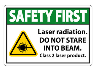 Safety First Laser radiation,do not stare into beam,class 2 laser product Sign on white background