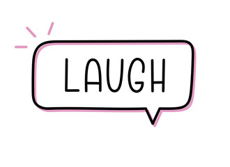 Laugh inscription. Handwritten lettering illustration. Black vector text in speech bubble. Simple outline marker style. Imitation of conversation.