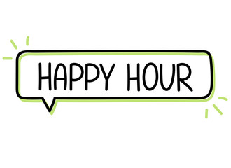 Happy hour inscription. Handwritten lettering illustration. Black vector text in speech bubble. Simple outline marker style. Imitation of conversation.