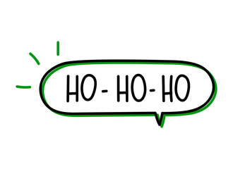 Ho ho ho inscription. Handwritten lettering illustration. Black vector text in speech bubble. Simple outline marker style. Imitation of conversation.