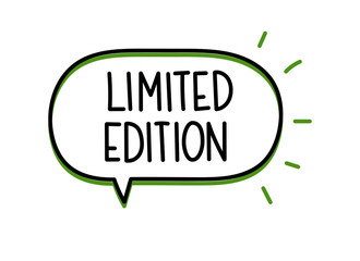 Limited edition inscription. Handwritten lettering illustration. Black vector text in speech bubble. Simple outline marker style. Imitation of conversation.