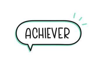 Achiever inscription. Handwritten lettering illustration. Black vector text in speech bubble. Simple outline marker style. Imitation of conversation.