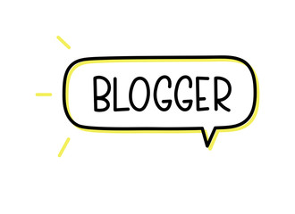Blogger inscription. Handwritten lettering illustration. Black vector text in speech bubble. Simple outline marker style. Imitation of conversation.