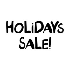 Holidays sale. Cute hand drawn lettering in modern scandinavian style. Isolated on white background. Vector stock illustration.