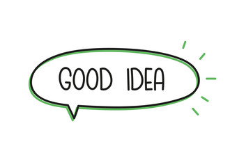 Good idea inscription. Handwritten lettering illustration. Black vector text in speech bubble. Simple outline marker style. Imitation of conversation.