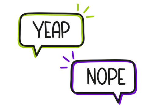Yeap nope inscription. Handwritten lettering illustration. Black vector text in speech bubble. Simple outline marker style. Imitation of conversation.
