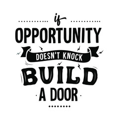 if the opportunity doesn't knock build a door, Quote typography poster art in white background 