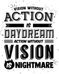 Fototapeta na wymiar vision without action is a daydream, an action without a mission a nightmare meaning