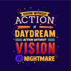 vision without action is a daydream, an action without a mission a nightmare meaning