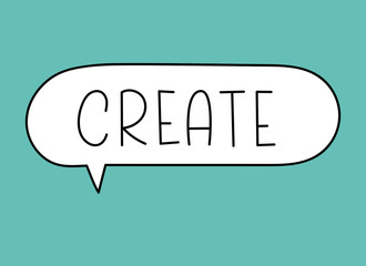 Create inscription. Handwritten lettering illustration. Black vector text in speech bubble. Simple outline marker style. Imitation of conversation.