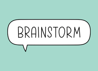 Brainstorm inscription. Handwritten lettering illustration. Black vector text in speech bubble. Simple outline marker style. Imitation of conversation.