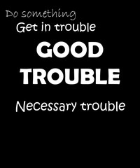 Good Trouble shirt design