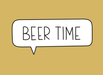 Beer time inscription. Handwritten lettering illustration. Black vector text in speech bubble. Simple outline marker style. Imitation of conversation.