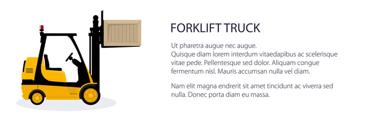 Banner with yellow forklift truck , vehicle forklift picks up a box, vehicle for lifting loads, cargo unloading or loading concept, storage services, vector illustration