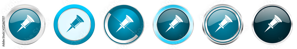 Fototapete pin silver metallic chrome border icons in 6 options, set of web blue round buttons isolated on whit