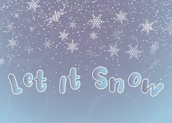 Winter background with snowflakes, snow and inscription let it snow. Winter holiday design for poster, flyer and banner. Vector illustration.
