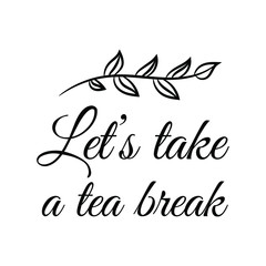 Let’s take a tea break. Vector Quote