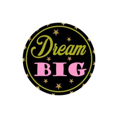 Illustration. Dream big..Motivational stickers.Black sticker with golden stars. The inscription is pink and gold. On a white background. For stickers, badges, posters, cards, inspiration and positive