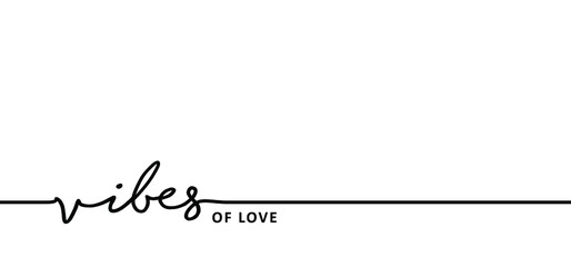 Slogan vibes of love. Cool funny vector quote, inspiration message moment. Motivation with happy smile. Hand drawn word for possitive emotions quotes for banner or wallpaper. Relaxing and chill.