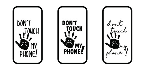 Slogan don’t touch my phone, dont touch my phone or do not touch my phone. Mobile cover sign. Comic quote for social media content signs. Stop,halt allowed,  smart phone screen icon. Funny vector
