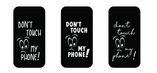 Slogan don’t touch my phone, dont touch my phone or do not touch my phone. Mobile cover sign. Comic quote for social media content signs. Stop,halt allowed,  smart phone screen icon. flat funny vector