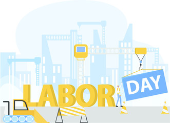 Labor Day vector concept: construction worker loading the big blue box written Day