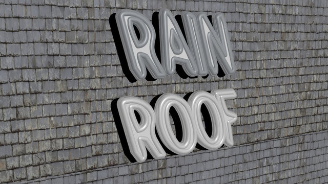 RAIN ROOF text on textured wall, 3D illustration for background and beautiful