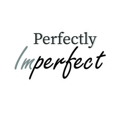 Inspiring Creative Motivation Quote Perfectly imperfect in vector.