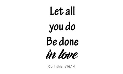 Let all you do, Be done in love, Christian faith, Typography for print or use as poster, card, flyer or T Shirt 