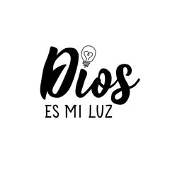 God is my light - in Spanish. Lettering. Ink illustration. Modern brush calligraphy.