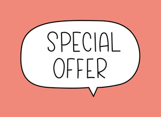 Special offer inscription. Handwritten lettering illustration. Black vector text in speech bubble. Simple outline marker style. Imitation of conversation.