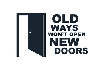 Half open door vector concept of new opportunities, old ways would not open new doors lettering quote, start of new business or career, mysterious secret door allegory.